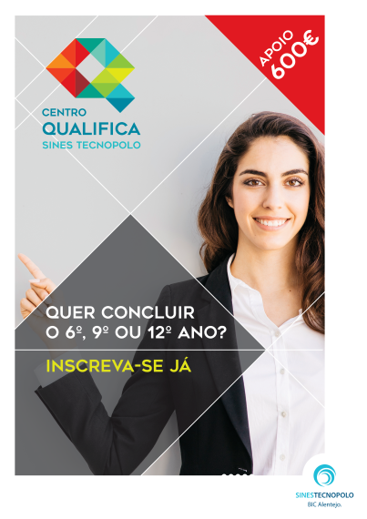 Centros Qualifica - Sines Tecnopolo - Inscrições para concluir o 6.º,  9.º e 12.º ano de escolaridade